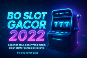 BO SLOT GACOR 2022 Legenda Situs Gacor yang Masih Dicari Slotter Sampai Sekarang