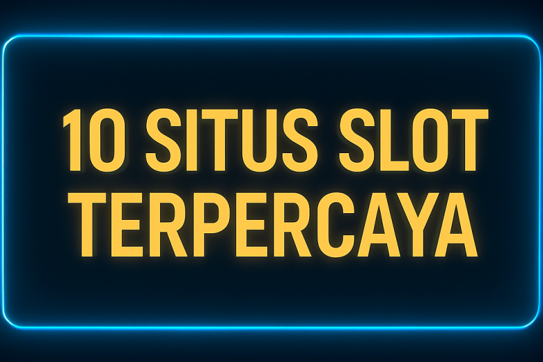 10 situs slot terpercaya rekomendasi paling cuan buat slot hunter 2025